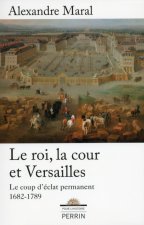 Le roi, la cour et Versailles 1682-1789