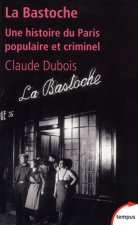 La Bastoche une histoire du Paris populaire et criminel