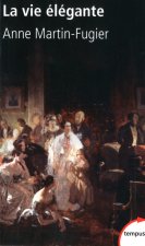 La vie élégante ou La formation du Tout-Paris 1815-1848