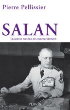 Salan - Quarante années de comandement