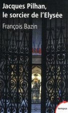 Jacques Pilhan, Le sorcier de l'Elysée