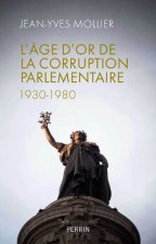 L'âge d'or de la corruption parlementaire 1930-1980