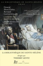 Cahiers de Sainte-Hélène - Les 500 derniers jours (1820-1821)