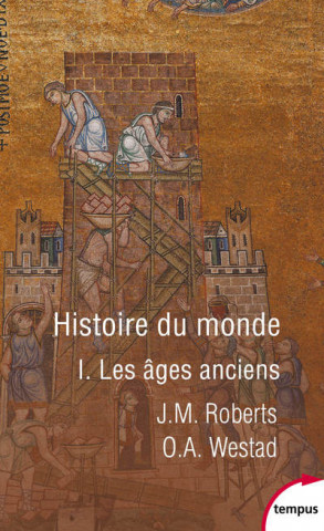 Histoire du monde - tome 1 Les âges anciens