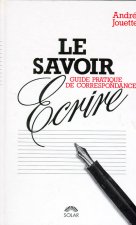 Le Savoir-écrire guide pratique de correspondance