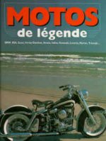 Motos de légende BMW, BSA, Guzzi, Harley-Davidson, Honda, Indian, Kawasaki, Laverda, Norton, Triumph