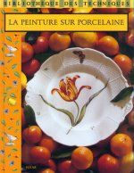 Peinture sur porcelaine - Bibliothèque des Techniques