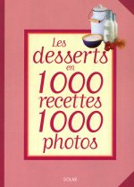 Les desserts en 1000 recettes 1000 photos