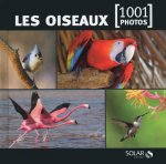 Les oiseaux - 1001 photos -nouvelle édition-