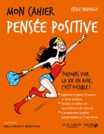 Mon cahier Pensée positive - Nouvelle édition