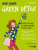 Mon cahier Green détox - Nouvelle édition