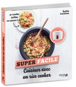 Cuisiner avec un rice cooker - super facile