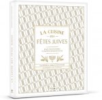 La cuisine des fêtes juives - Plats traditionnels du monde entier revisités