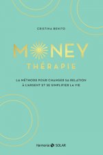 Money thérapie - La méthode pour changer sa relation à l'argent et se simplifier la vie