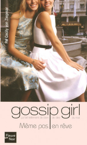 Gossip girl - numéro 9 Même pas en rêve -poche-