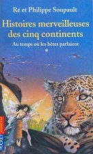 Histoires merveilleUSES des cinq continents - tome 1 Au temps où les bêtes parlaient