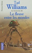 Autremonde - tome 3 Le fleuve entre les mondes