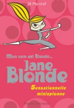 Jane blonde - tome 1 Sensationnelle minispionne