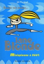 Jane Blonde - tome 3 Minispionne à 200%