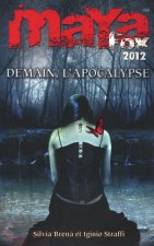 Maya Fox 2012 - tome 3 Demain, l'apocalypse