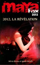 Maya Fox 2012 - tome 4 La Révélation