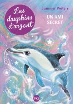 Les dauphins d'argent - tome 2 Un ami secret