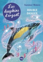 Les dauphins d'argent - tome 4 Double danger