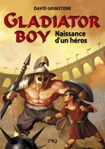 Gladiator Boy - tome 1 Naissance d'un héros