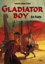 Gladiator Boy - tome 3 En fuite