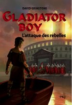 Gladiator Boy - tome 4 L'attaque des rebelles