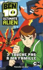Ben 10 Ultimate Alien - tome 3 Touche pas à ma famille