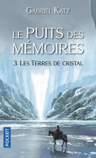 Le puits des mémoires - tome 3 Les terres de cristal
