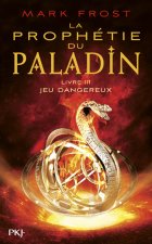 La prophétie du Paladin - tome 3 Jeu dangereux