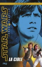 Star Wars Force Rebelle - tome 1 La cible