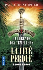 La Légende des Templiers - tome 8 La cité perdue