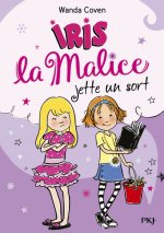 Iris la Malice - tome 2 Jette un sort