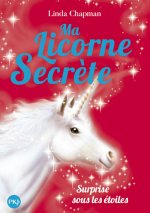 Ma licorne secrète - tome 4 Surprise sous les étoiles