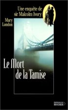 Le Mort de la tamise. Une enquête de sir Malcolm Ivory