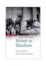 Résister au libéralisme. Les penseurs de la communauté