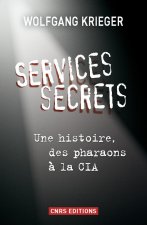 Services secrets. Une histoire, des pharaons à la