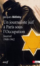 Un journaliste juif à Paris sous l'Occupation. Journal 1940-1942