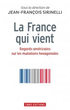 La France qui vient. Regards américains sur les mutations hexagonales