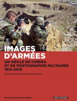 Images d'armées. Un siècle de cinéma et de photographie militaires, 1915-2015