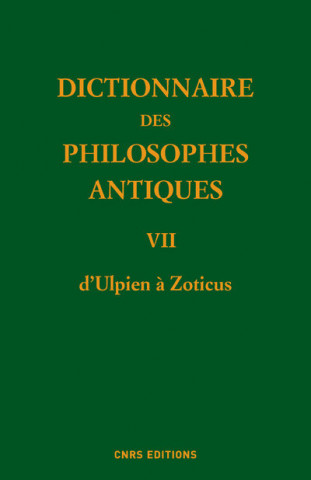 Dictionnaire des philosophes antique VII D'Ulpien a Zoticus