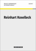 Revue Germanique Internationale - numéro 25 / 2017 Reinhart Koselleck