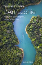 L'Amazonie - Histoire, géographie, environnement