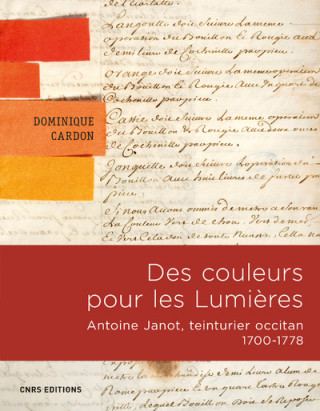 Des Couleurs pour les Lumières. Antoine Janot, teinturier occitan 1700-1778