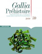 Gallia Préhistoire - numéro 59 Préhistoire de la France dans son contexte Européen 2019