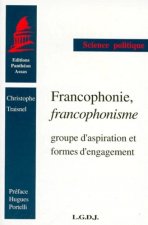 francophonie, francophonisme. groupe d'aspiration et formes d'engagement. (coll.