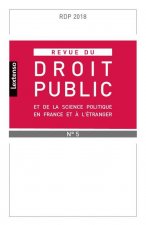 REVUE DU DROIT PUBLIC ET DE SCIENCE POLITIQUE EN FRANCE ET A L ETRANGER N°5-2018